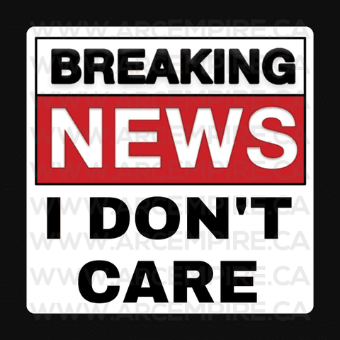 "Breaking News - I Don't Care" Sticker