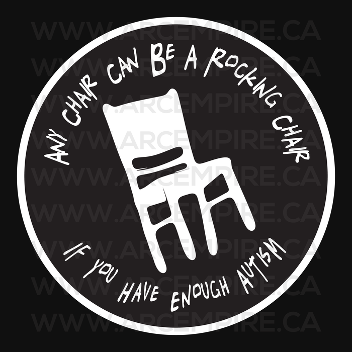 “Any Chair Can Be a Rocking Chair If You Have Enough Autism” Sticker