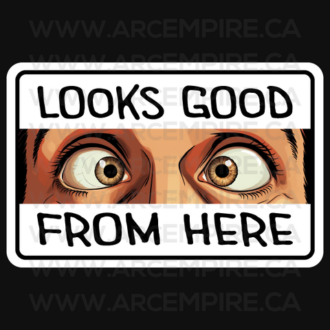 "Looks Good from Here" Sticker