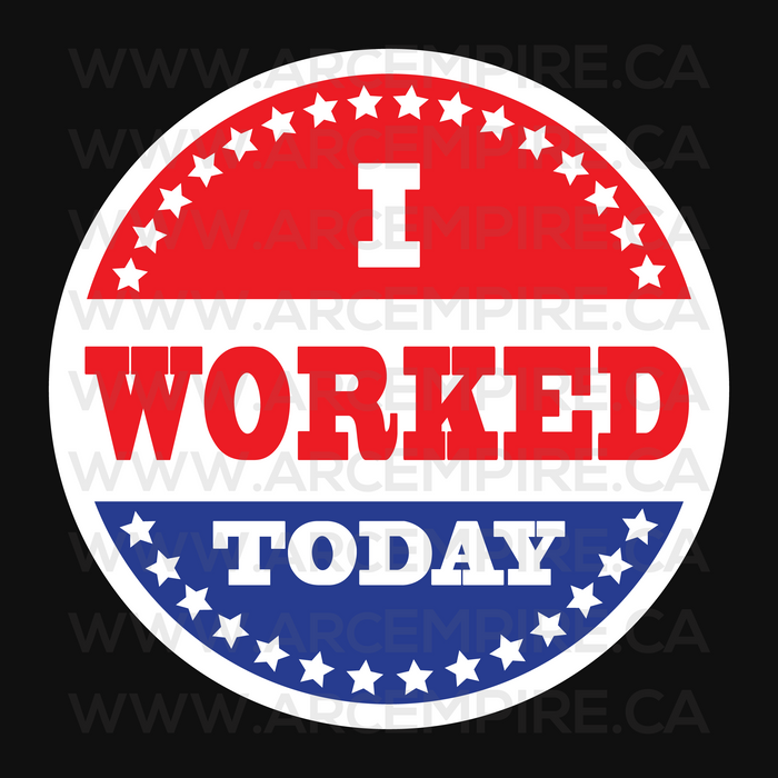 “I Worked Today” Sticker