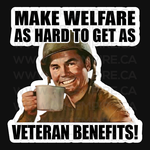 "Make Welfare as Hard to Get as Veteran Benefits" Sticker