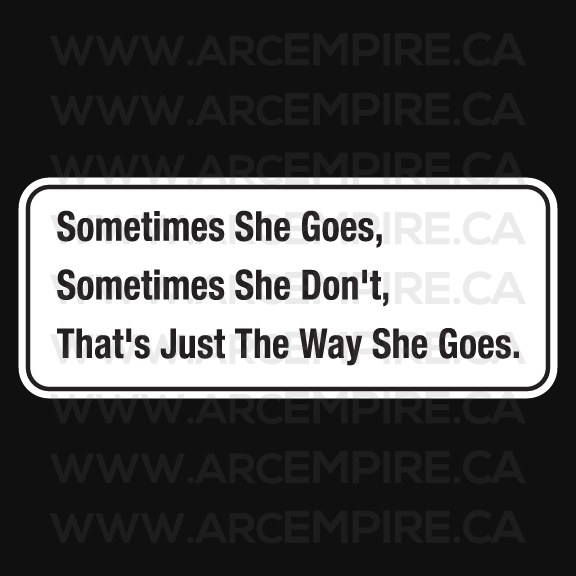 “Sometimes She Goes, Sometimes She Don't” Sticker