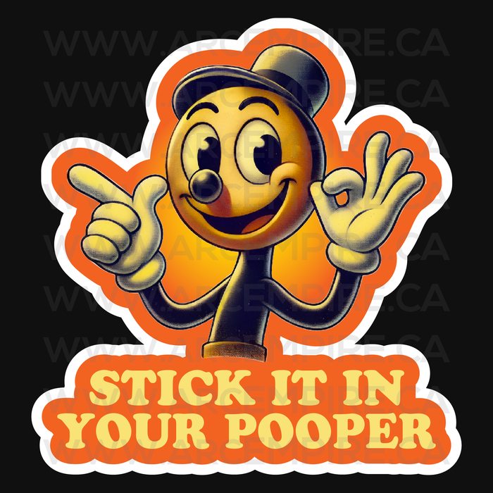 “Stick It In Your Pooper” Sticker