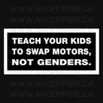"Teach Your Kids to Swap Motors, Not Genders" Sticker