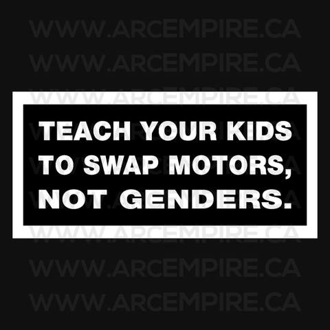 "Teach Your Kids to Swap Motors, Not Genders" Sticker