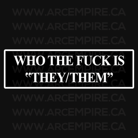 "Who the Fuck is 'They/Them'" Sticker