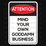 "Attention: Mind Your Own Goddamn Business" Sticker