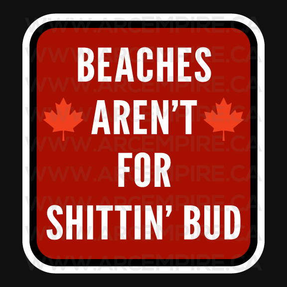 "Beaches Aren’t for Shittin’ Bud" Sticker