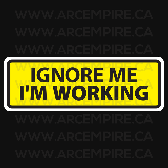 “Ignore Me, I'm Working” Coworker Warning Sticker