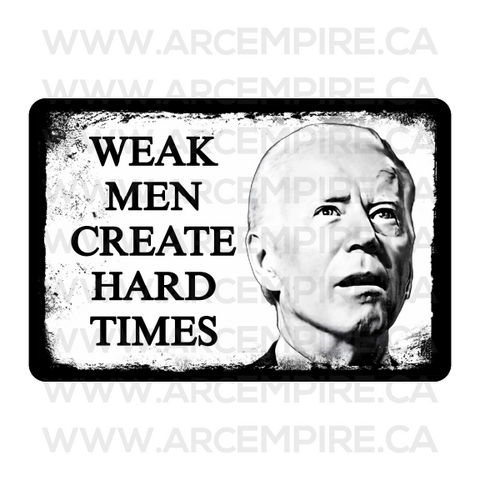 Weak Men Create Hard Times - Joe Biden Edition Sticker