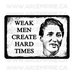 Weak Men Create Hard Times - Justin Trudeau Edition Sticker