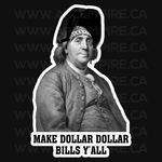 “Make Dollar Dollar Bills Y'all” Sticker