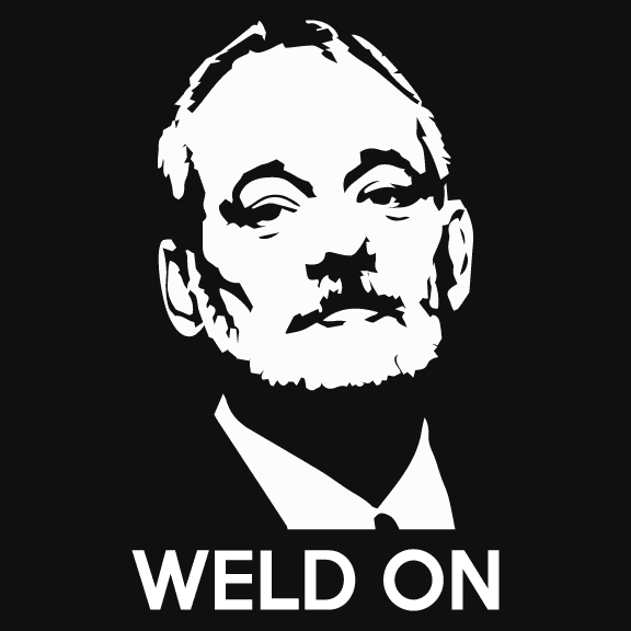 Weld On, Bill Murray