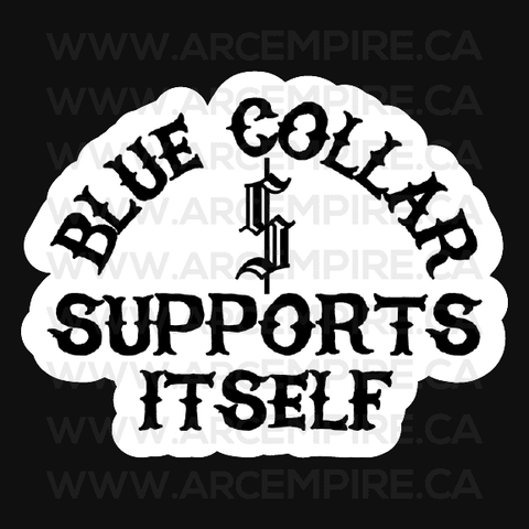 "Blue Collar Supports Itself" Sticker