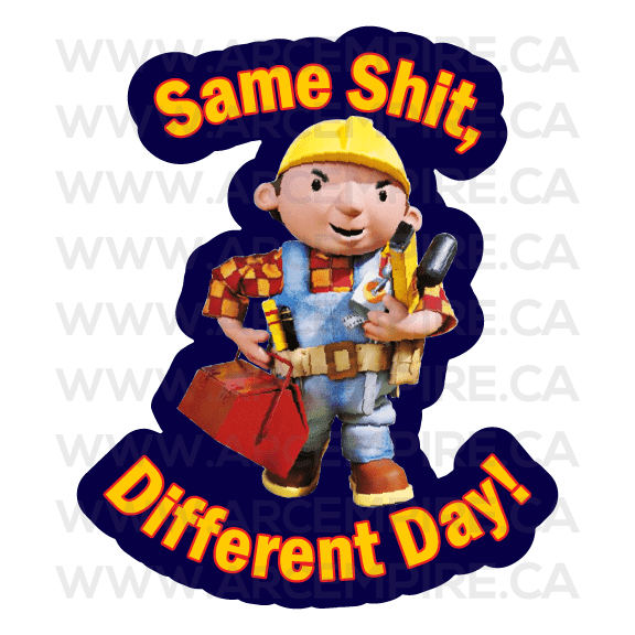 Same Shit Different Day Bob The Builder Parody Sticker same-shit-different-day-bob-the-builder-parody-sticker