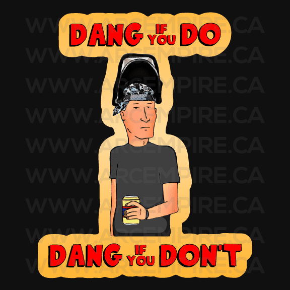 "Dang If You Do, Dang If You Don't!" Boomhauer Sticker