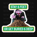 Stay 6 feet or get buried 6 deep