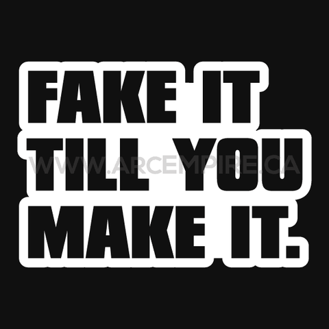 "Fake It Till You Make It" Sticker