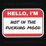 “Hello, I'm... Not In The Fucking Mood” Sticker
