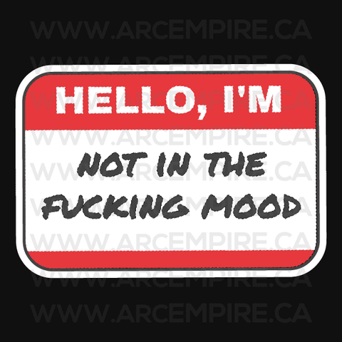 “Hello, I'm... Not In The Fucking Mood” Sticker
