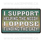 "Support the Needy, Oppose the Lazy" Sticker