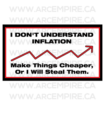 “I Don't Understand Inflation. Make Things Cheaper, Or I Will Steal Them.” Sticker
