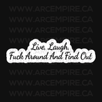 “Live, Laugh, Fuck Around and Find Out” Sticker