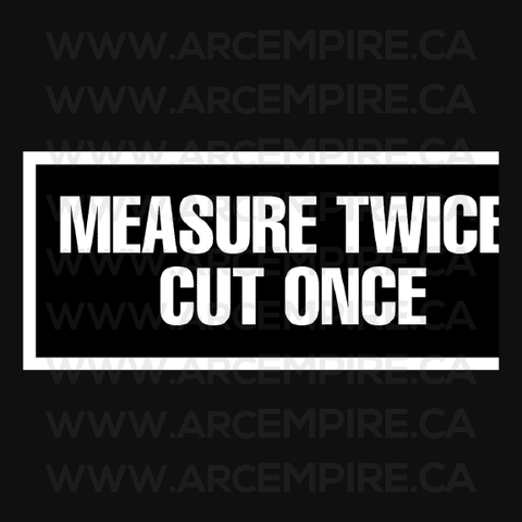 “Measure Twice, Cut Once” Sticker