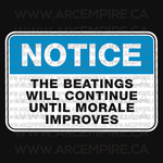 “Notice: The Beatings Will Continue Until Morale Improves” Sticker
