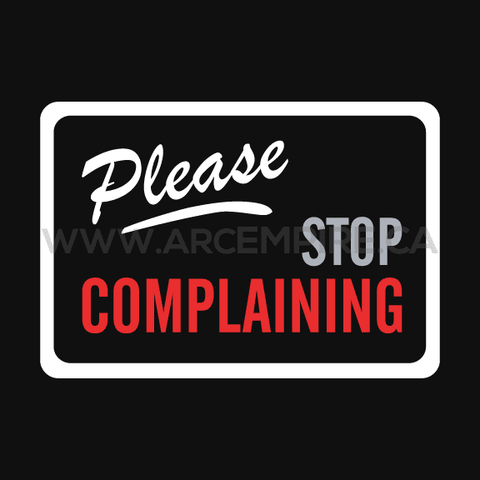 PLEASE STOP COMPLAINING