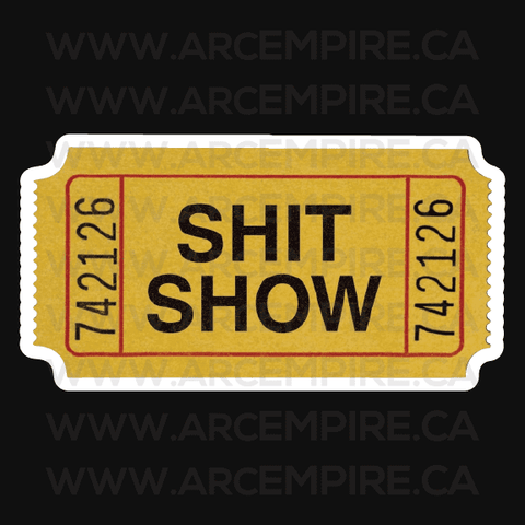 "Shit Show, Admit One" Sticker