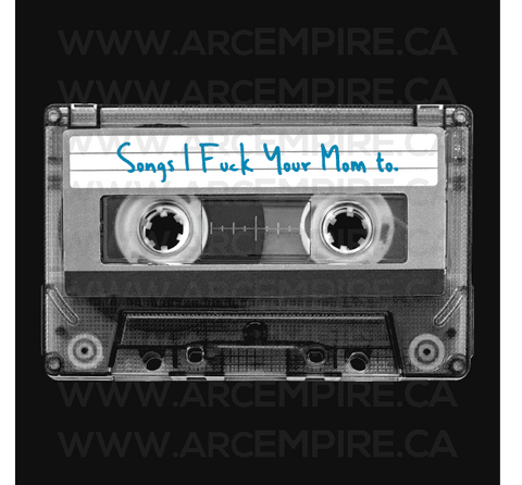Songs I fuck your mom to - Cassette Tape