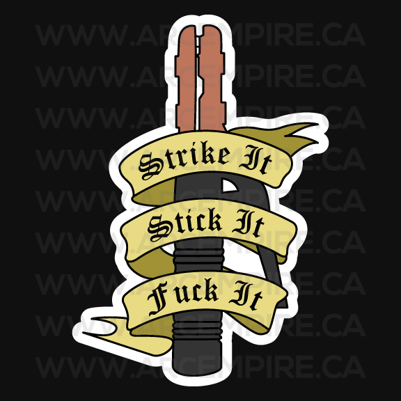 "Strike It. Stick It. Fuck It." Sticker