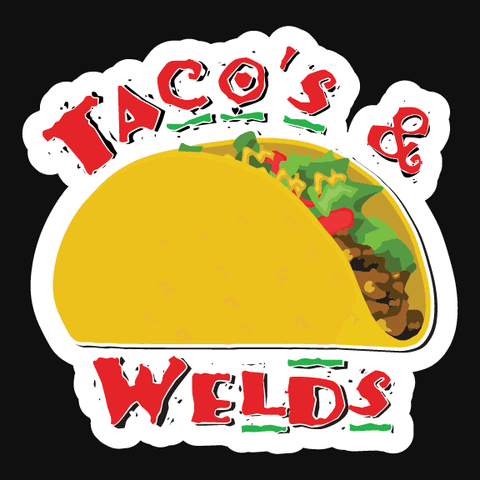 "Tacos & Welds" Sticker