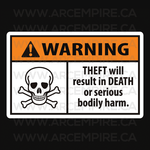 Warning - Theft will result in death or serious bodily harm