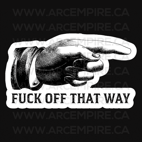 "Fuck Off That Way" Sticker