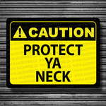 Caution: Protect Ya Neck