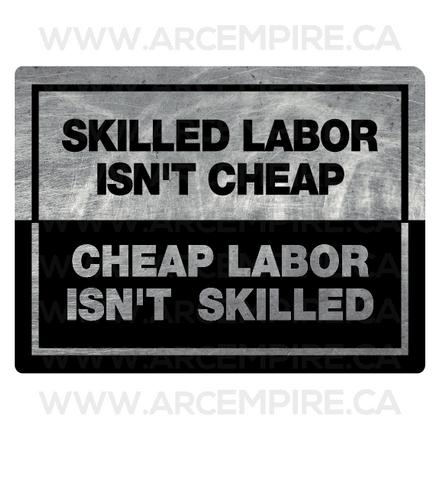 "Skilled Labor Isn't Cheap - Cheap Labor Isn't Skilled" Sticker