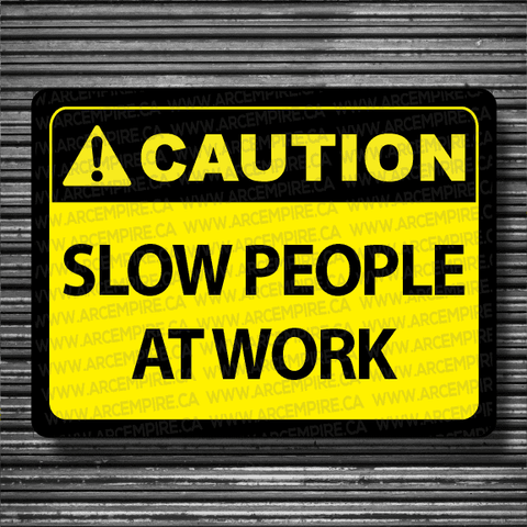 Caution - Slow People at Work